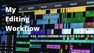 My Editing Workflow | Film Editing Tips