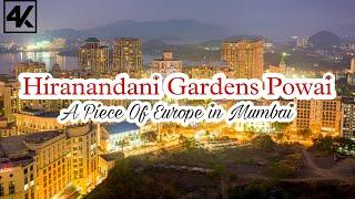 Hiranandani Powai in 4k | A piece of europe in Mumbai