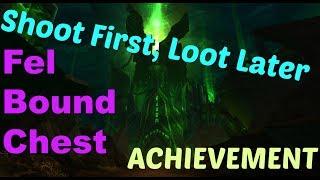 Where is Fel Bound Chest (Shoot First, Loot Later - Achievement) World of Warcraft