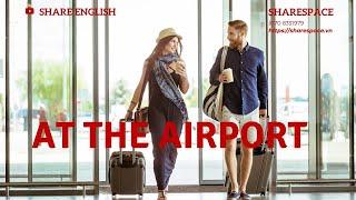 [Share English] Conversation in English: at the Airport #sharespace #sharesuccess