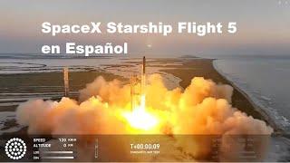 LANZAMIENTO FULL de SpaceX Starship Flight 5 en Español