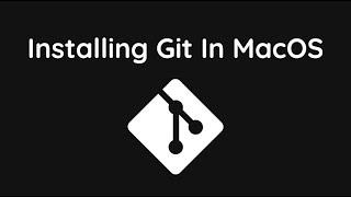 1.2 Installing Git in MacOS