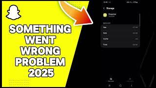 How To Fix Snapchat Something Went Wrong Problem 2025