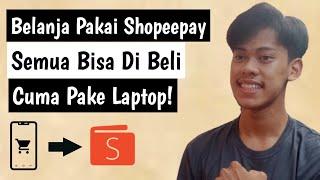 Cara Belanja Di Shopee Bayar Pakai Shopeepay - Laptop