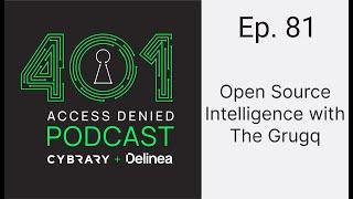 Open Source Intelligence with The Grugq | 401 Access Denied Podcast Ep. 81