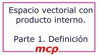 Espacio vectorial con producto interno - Definición