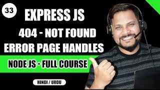 404 Error Page Handles in Express JS | Node JS Tutorials/Full Course in Hindi/Urdu #33