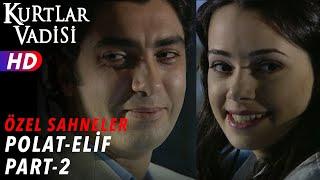 Polat Alemdar ve Elif Sahneleri (Part 2)  - Kurtlar Vadisi | Özel Sahneler