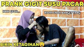 PRANK GIGIT SUSU PACAR || AUTO KETAGIHAN