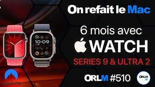 6 mois avec l’Apple Watch Series 9 & Ultra 2 !⎜ORLM-510