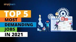 Top 5 Most Demanding Jobs In 2021 | Most In-demand Careers 2021 | Best Career Options | Simplilearn