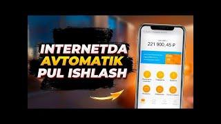 Internetda Avtomatik Pul Ishlash | Internetda Sarmoyasiz Pul topish 2024