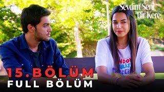 Sevdim Seni Bir Kere - 15. Bölüm