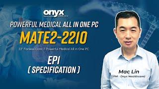 Powerful Medical All in One PC - [ MATE2-2210 ]  EP1  ( Specification)  | Onyx Healthcare