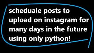 Schedule Instagram posts in python | Automating Instagram posts in python | tutorial for beginner