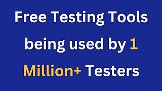 Free Software Testing Tools being used by more than 1 Million Testers!!