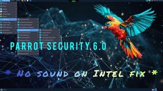 Parrot Security OS 6.0  " No sound fix " for Intel hardware 2024