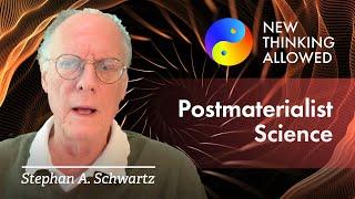 The Need for Postmaterialist Science with Stephan A. Schwartz