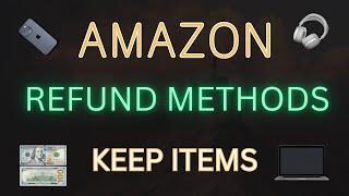 5 Amazon Refund Methods NO RETURN ITEMS (2024)