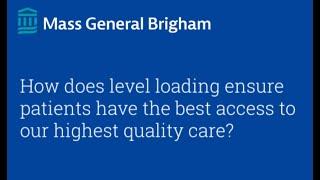 Level Loading & Our High Quality Care | Mass General Brigham