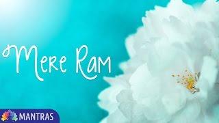 MERE RAM | Beautiful Mantra to Feel Closeness to The Creator