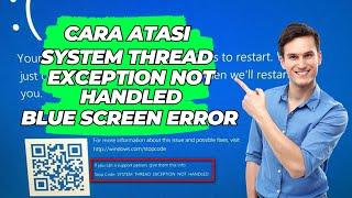 Cara Atasi System Thread Exception Not Handled BSOD (Blue Screen Error)