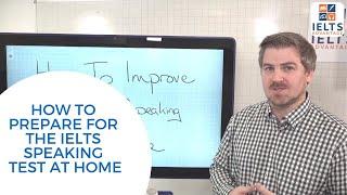 How to Prepare for the IELTS Speaking Test at Home