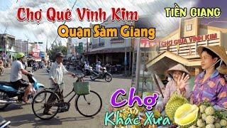 Cảnh Tượng Chợ Giữa Vĩnh Kim Tiền Giang Không Như Xưa ( Quận Sầm Giang Định Tường Một Thời Đã Xa )