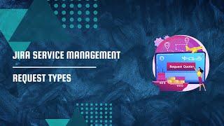 Jira Service Management - Request Types