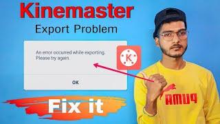 Kinemaster - An error occurred While Exporting  | Fix it सही करो | Video Exporting Problem | unix