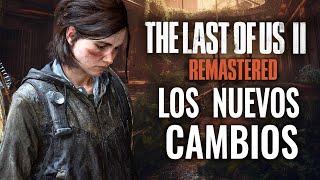 LA NUEVA VERSIÓN THE LAST OF US PARTE 2 REMASTERED & CAMBIOS