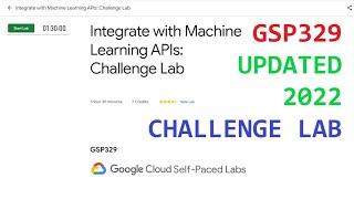 UPDATED 2022 || Integrate with Machine Learning APIs: Challenge Lab [GSP329]