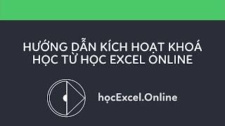 Hướng dẫn kích hoạt khoá học từ Học Excel Online