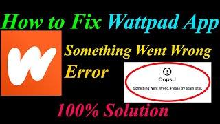How to Fix Wattpad  Oops - Something Went Wrong Error in Android & Ios - Please Try Again Later
