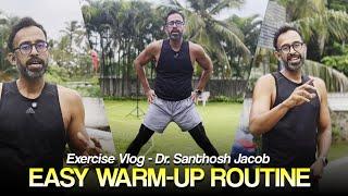 The warm up routine you wanted - a simple guide by Dr Santhosh Jacob .