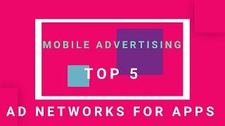 BEST Mobile AD Networks to Monetize your APP. My top 5.