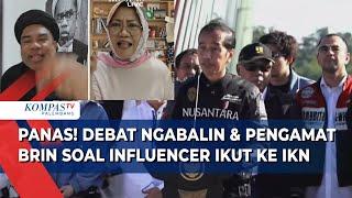 Debat Ngabalin & Pengamat Politik BRIN soal Jokowi Ajak Influencer ke IKN, Bagaimana Progres IKN?
