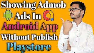 How to put Admob ads in Android app without publish on playstore || Admob Ads