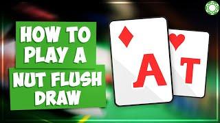 How to Play the Nut Flush Draw on a Monotone Board!