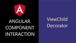 Angular Component Interaction - 12 - ViewChild Decorator