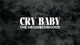 The Neighbourhood - Cry Baby [Lyrics]