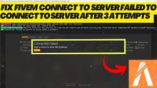 HOW TO FIX FIVEM CONNECT TO SERVER FAILED TO CONNECT TO SERVER AFTER 3 ATTEMPTS