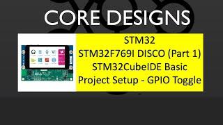 STM32F769I DISCO Part 1  - STM32CubeIDE Basic Project Setup - GPIO Toggle - STM32 Tutorial