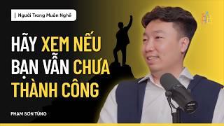 Thành Công Bền Vững, Bắt Đầu Từ Đâu? | Phạm Sơn Tùng | #NTMN EP28