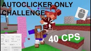 So I did the "AUTOCLICKER" only challenge in Roblox BedWars!!