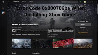 Error Code 0x800706ba When Installing Xbox Game Pass Games