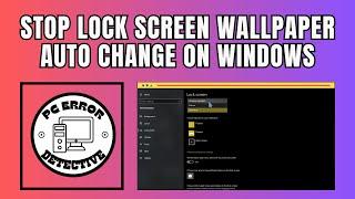 How to Stop Lock Screen Wallpaper Auto Change on Windows