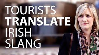 Tourists Try To Translate Irish Slang