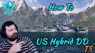 World of Warships | How to for Beginners US Hybrid DD's | Wookie Legend