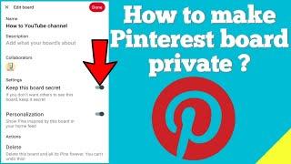 How to make Pinterest board private ?